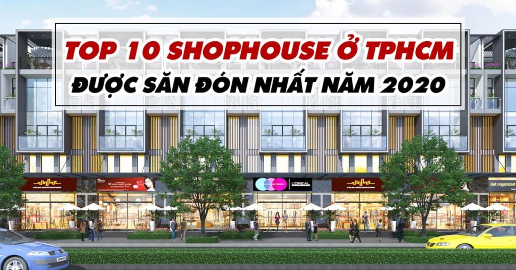 Top 10 Shophouse Được Săn Đón Nhất Năm 2020