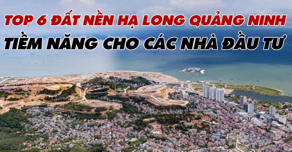 Top 6 Đất Nền Hạ Long Quảng Ninh