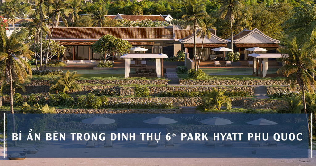 Bí Ẩn Bên Trong Dinh Thự Park Hyatt Phu Quoc Residences
