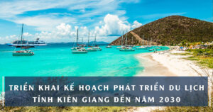 Kế hoạch phát triển du lịch đến năm 2030 tỉnh kiên giang