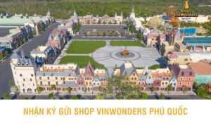 Nhận ký gửi Shop VinWonders Phú Quốc